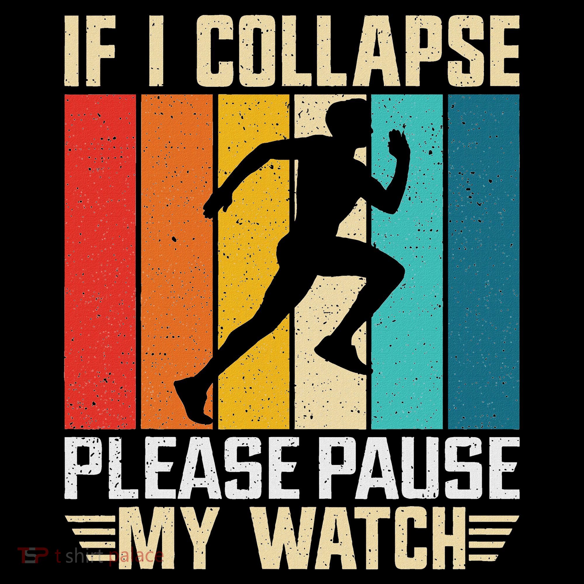 If I Collapse Please Pause My Watch Running Marathon Runner Women's T-Shirt