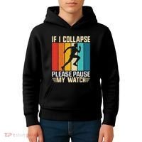 If I Collapse Please Pause My Watch Running Marathon Runner Kids Hoodie thumb 4