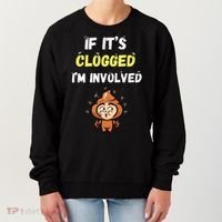 If Its Clogged Im Involved Funny Embarrassing Women's Sweatshirt thumb 0