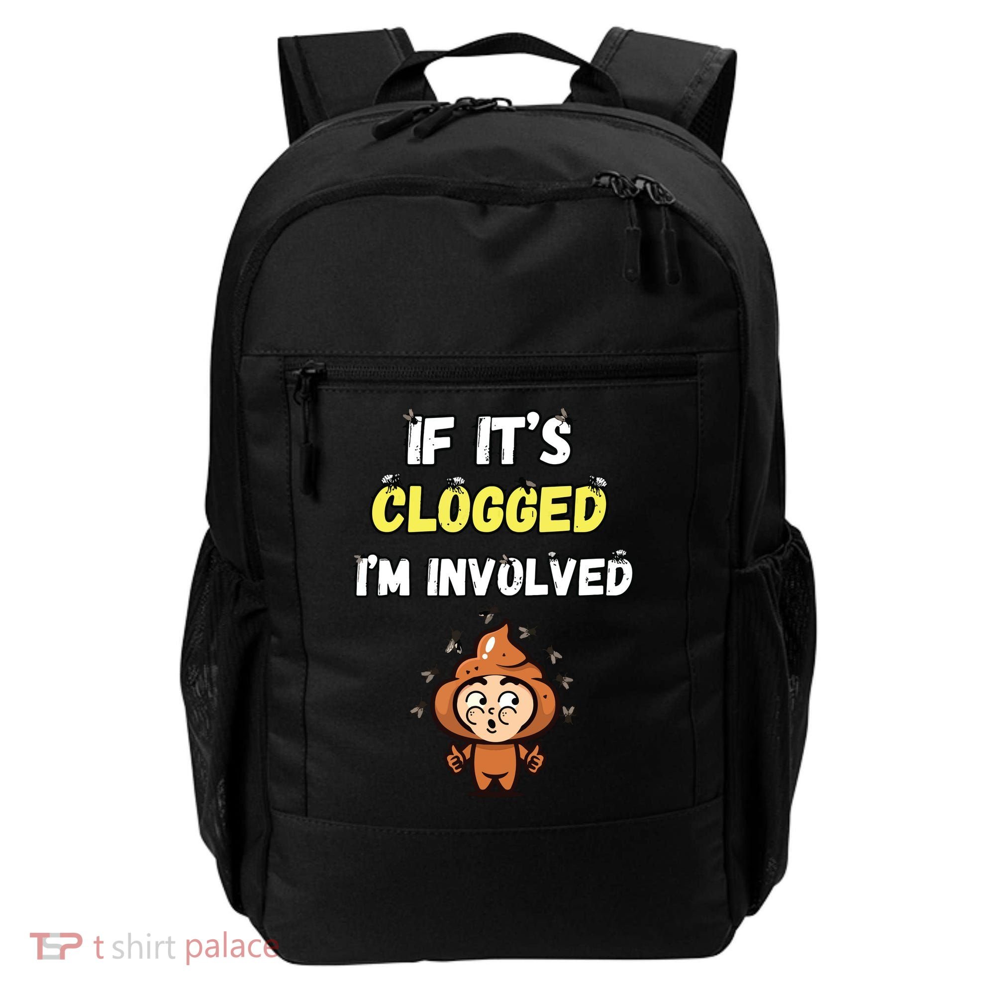 If Its Clogged Im Involved Funny Embarrassing Backpack