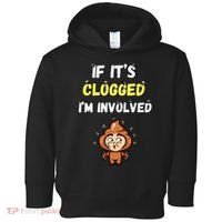 If Its Clogged Im Involved Funny Embarrassing Toddler Hoodie thumb 0