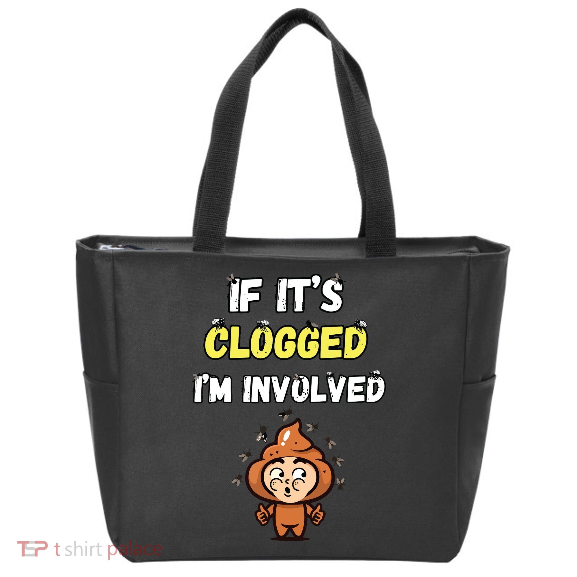 If Its Clogged Im Involved Funny Embarrassing Tote Bag