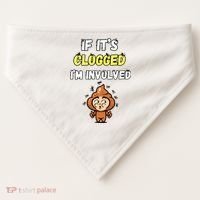 If Its Clogged Im Involved Funny Embarrassing USA-Made Doggie Bandana thumb 0