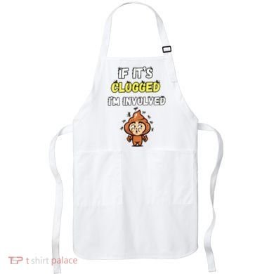 If Its Clogged Im Involved Funny Embarrassing Apron
