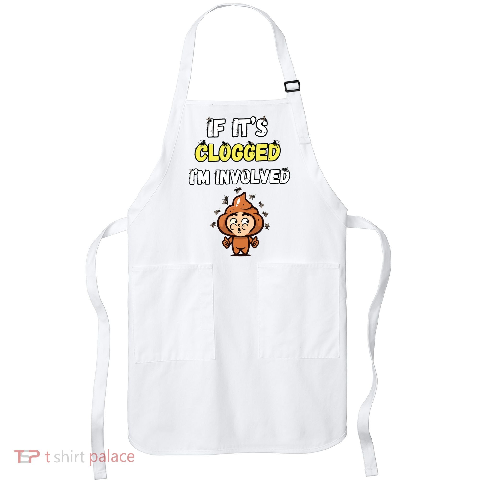 If Its Clogged Im Involved Funny Embarrassing Apron