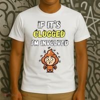 If Its Clogged Im Involved Funny Embarrassing T-Shirt thumb 3