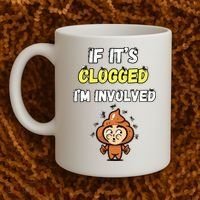If Its Clogged Im Involved Funny Embarrassing Coffee Mug thumb 2