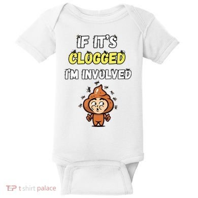 If Its Clogged Im Involved Funny Embarrassing Baby Bodysuit