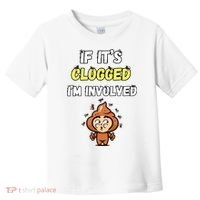 If Its Clogged Im Involved Funny Embarrassing Toddler T-Shirt thumb 0