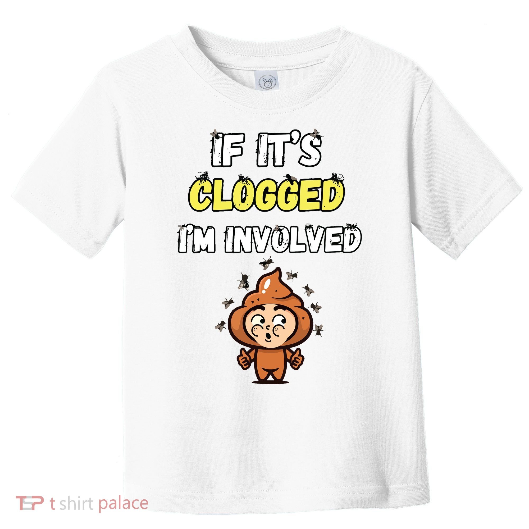 If Its Clogged Im Involved Funny Embarrassing Toddler T-Shirt