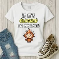 If Its Clogged Im Involved Funny Embarrassing Women's T-Shirt thumb 3