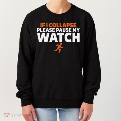 If I Collapse Please Pause My Watch Marathon Runner Running Women's Sweatshirt