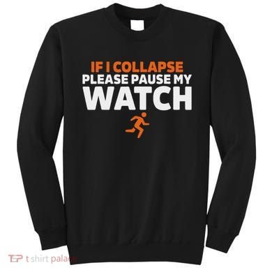 If I Collapse Please Pause My Watch Marathon Runner Running Sweatshirt