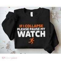 If I Collapse Please Pause My Watch Marathon Runner Running Sweatshirt thumb 2