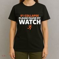 If I Collapse Please Pause My Watch Marathon Runner Running T-Shirt thumb 4
