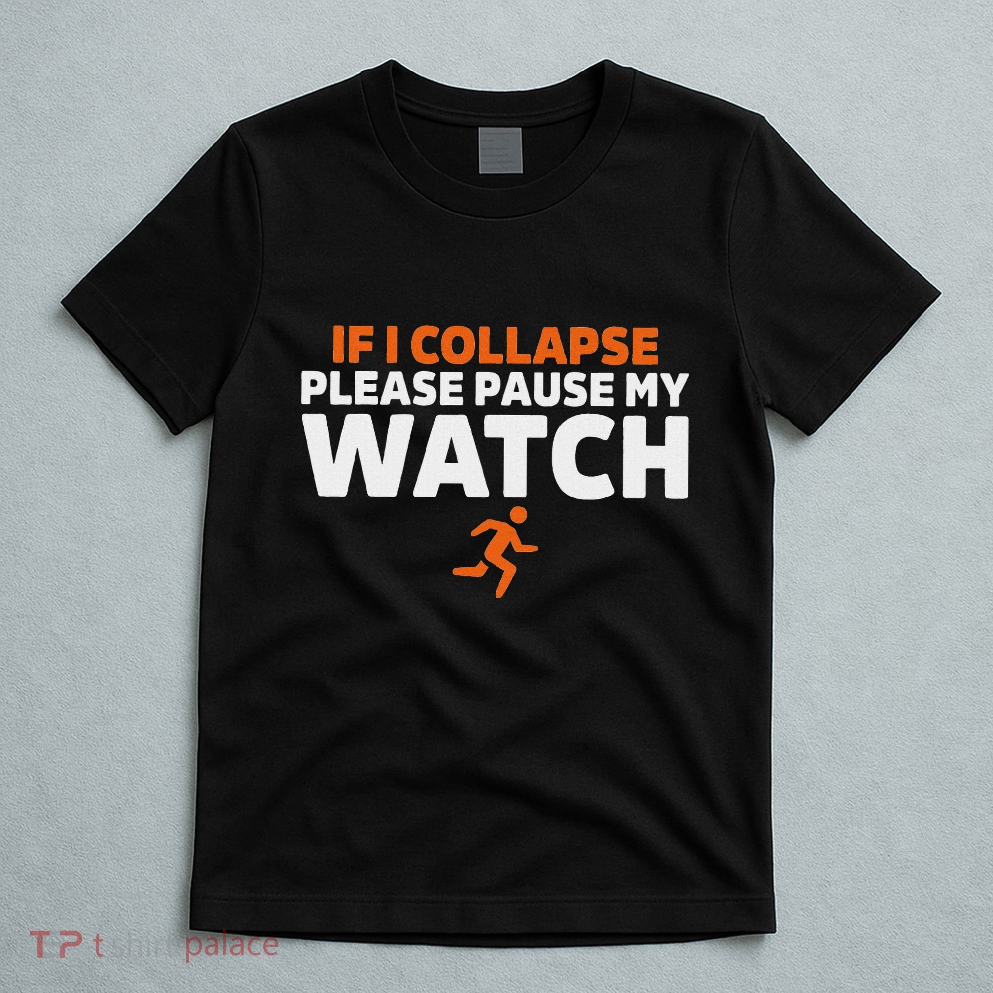 If I Collapse Please Pause My Watch Marathon Runner Running T-Shirt