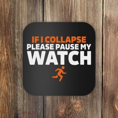 If I Collapse Please Pause My Watch Marathon Runner Running Coaster