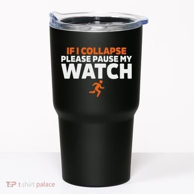 If I Collapse Please Pause My Watch Marathon Runner Running Tumbler