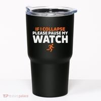 If I Collapse Please Pause My Watch Marathon Runner Running Tumbler thumb 0