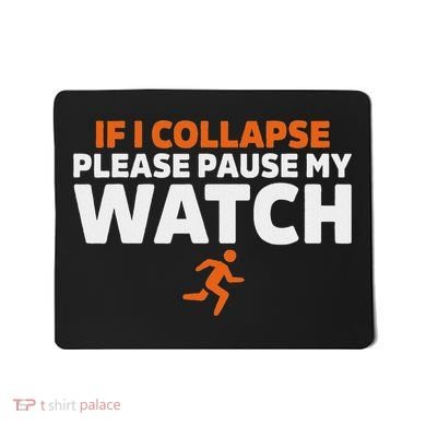 If I Collapse Please Pause My Watch Marathon Runner Running Mousepad