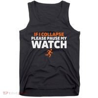 If I Collapse Please Pause My Watch Marathon Runner Running Tank Top thumb 0
