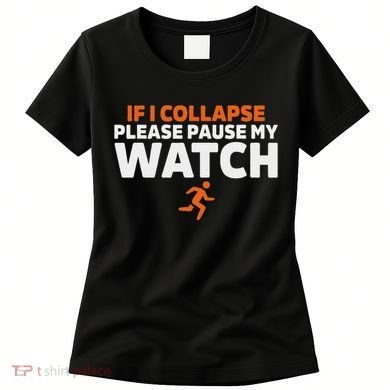 If I Collapse Please Pause My Watch Marathon Runner Running Women's T-Shirt