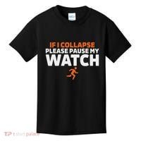 If I Collapse Please Pause My Watch Marathon Runner Running Kids T-Shirt thumb 0