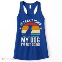 If I Can't Bring My Dog I'm Not Going Funny Dog Owner Women's Tank Top thumb 0