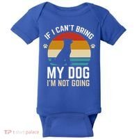 If I Can't Bring My Dog I'm Not Going Funny Dog Owner Baby Bodysuit thumb 0