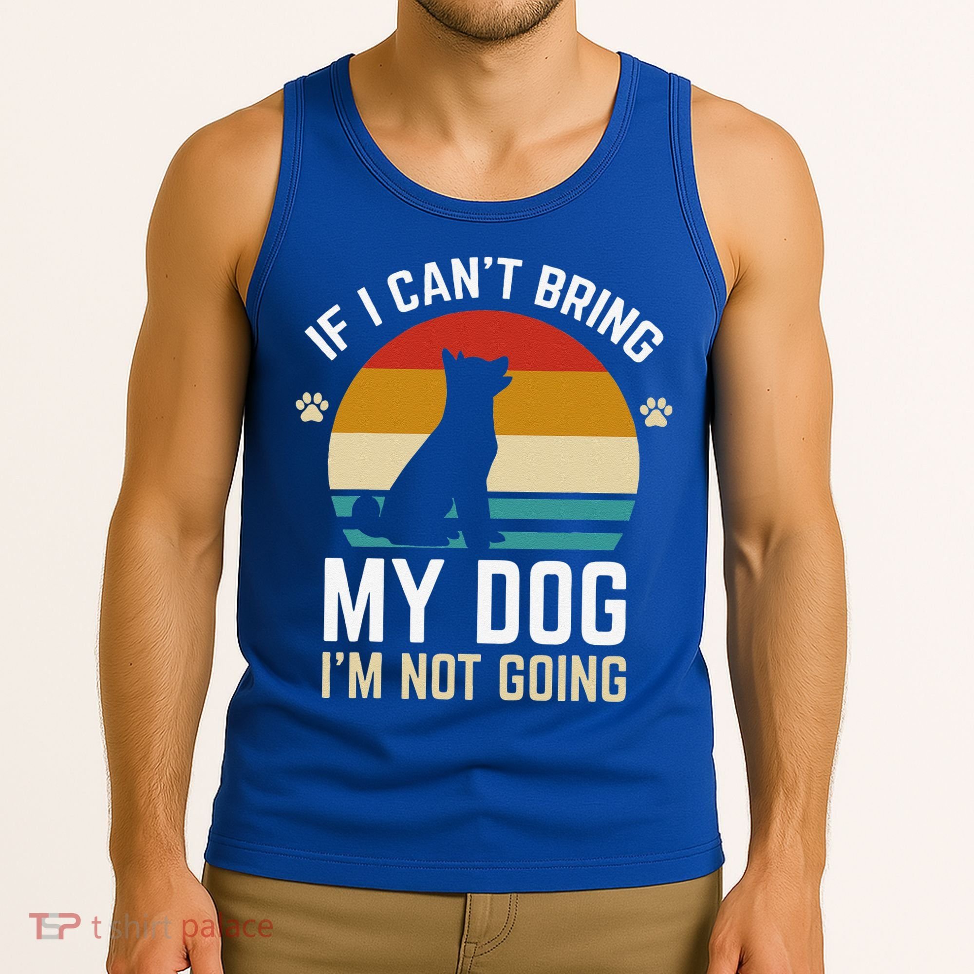 If I Can't Bring My Dog I'm Not Going Funny Dog Owner Tank Top