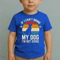 If I Can't Bring My Dog I'm Not Going Funny Dog Owner Toddler T-Shirt thumb 2