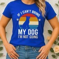 If I Can't Bring My Dog I'm Not Going Funny Dog Owner Women's T-Shirt thumb 2