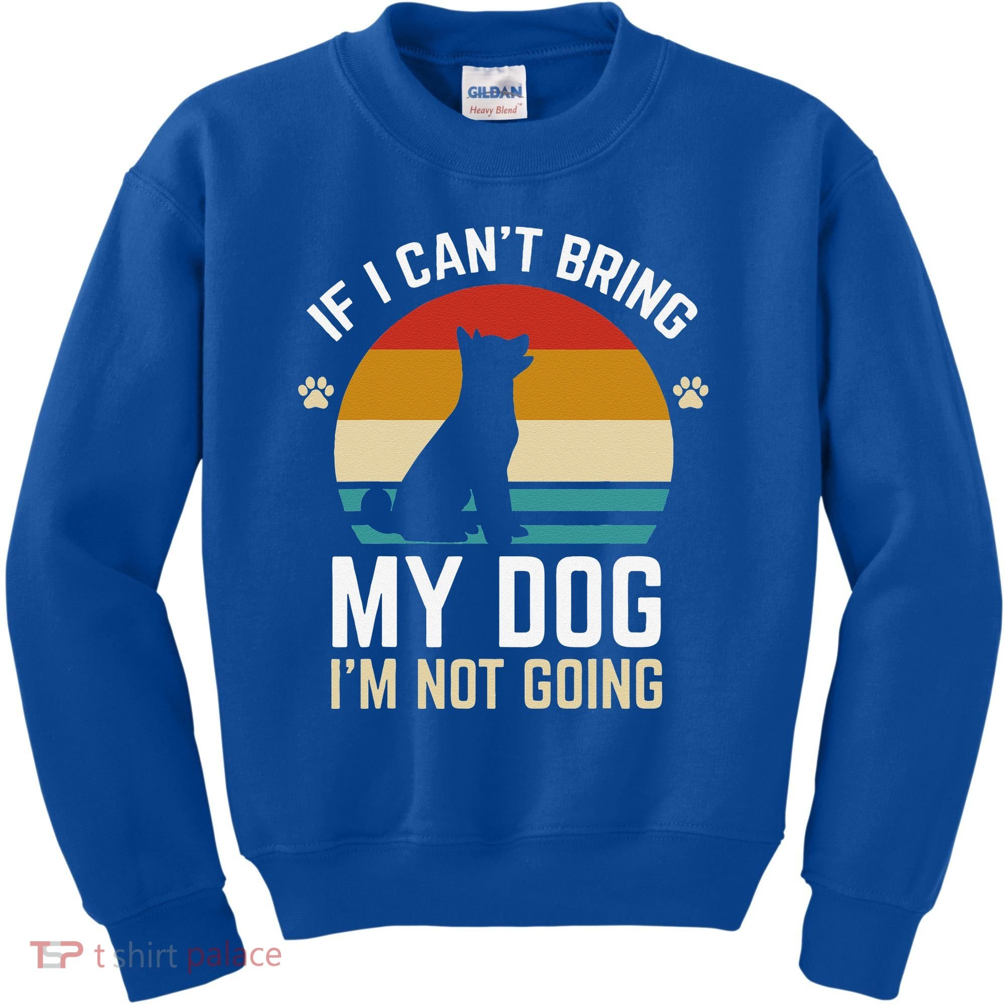 If I Can't Bring My Dog I'm Not Going Funny Dog Owner Kids Sweatshirt