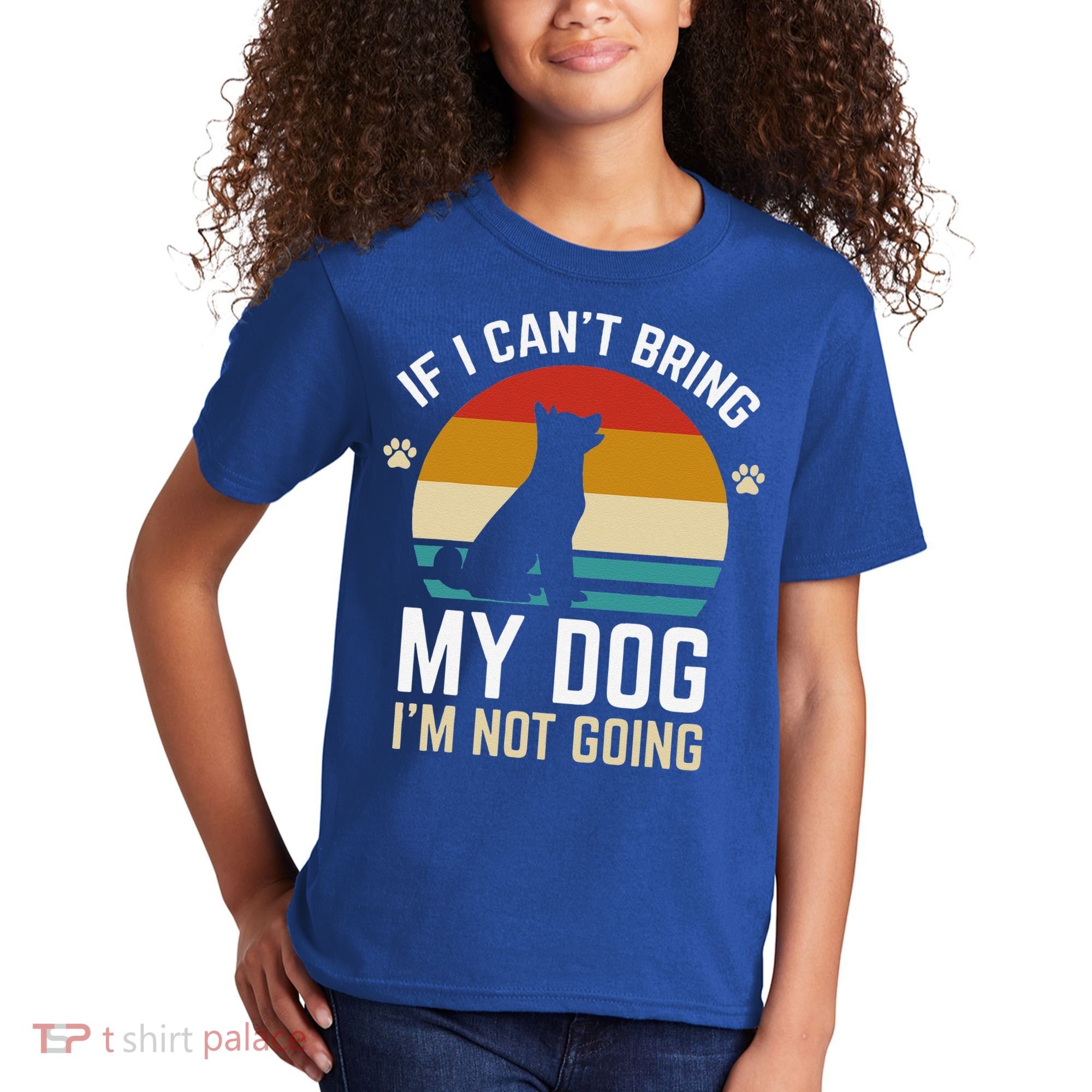 If I Can't Bring My Dog I'm Not Going Funny Dog Owner Kids T-Shirt