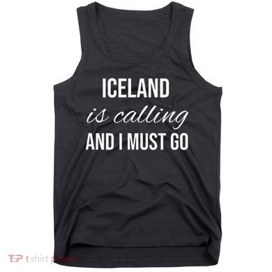 Iceland Is Calling And I Must Go Vacation Roots Iceland Tank Top