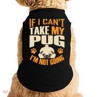 If I Can't Take My Pug I'm Not Going Doggie Tank thumb 0