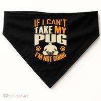 If I Can't Take My Pug I'm Not Going USA-Made Doggie Bandana thumb 0