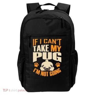 If I Can't Take My Pug I'm Not Going Backpack