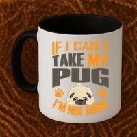 If I Can't Take My Pug I'm Not Going Coffee Mug thumb 2