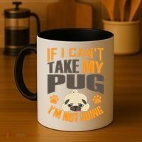 If I Can't Take My Pug I'm Not Going Coffee Mug thumb 4