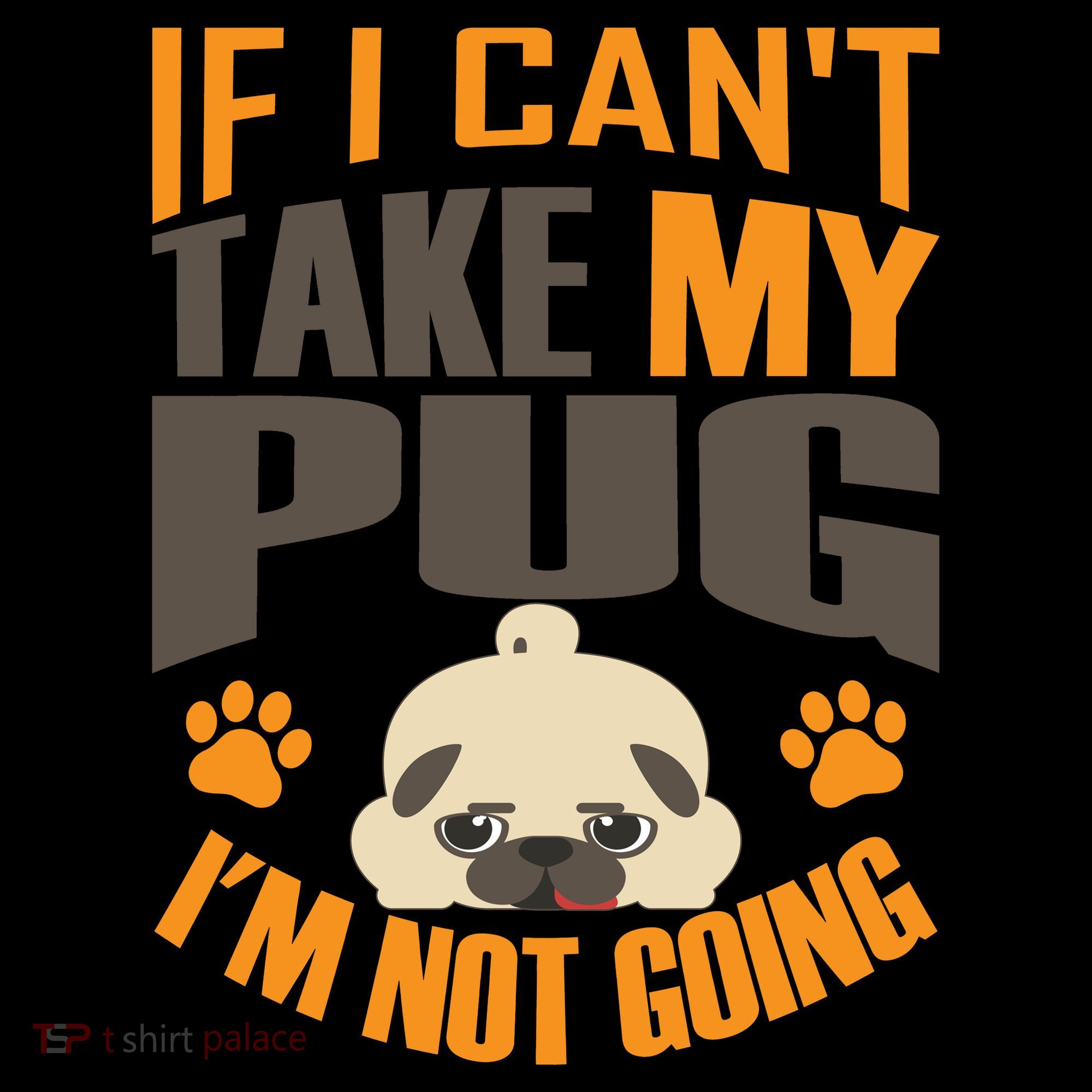If I Can't Take My Pug I'm Not Going Coffee Mug