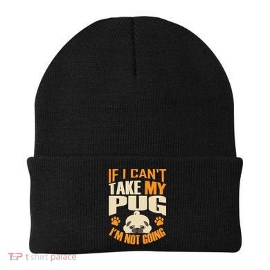 If I Can't Take My Pug I'm Not Going Beanie