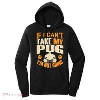 If I Can't Take My Pug I'm Not Going Women's Hoodie thumb 0