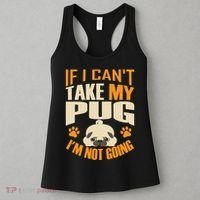If I Can't Take My Pug I'm Not Going Women's Tank Top thumb 3
