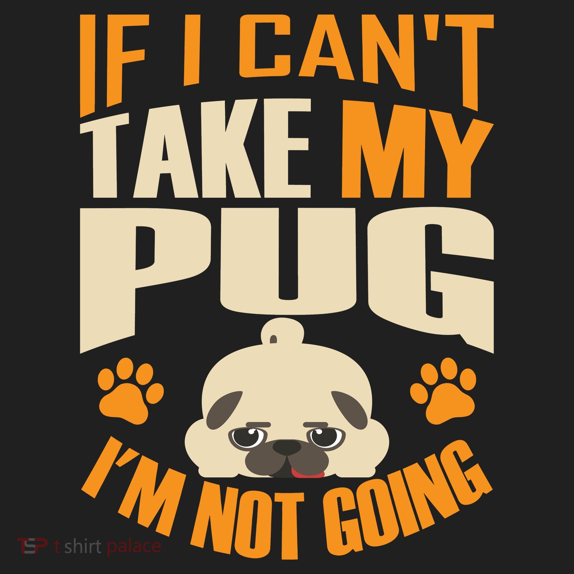 If I Can't Take My Pug I'm Not Going Hat