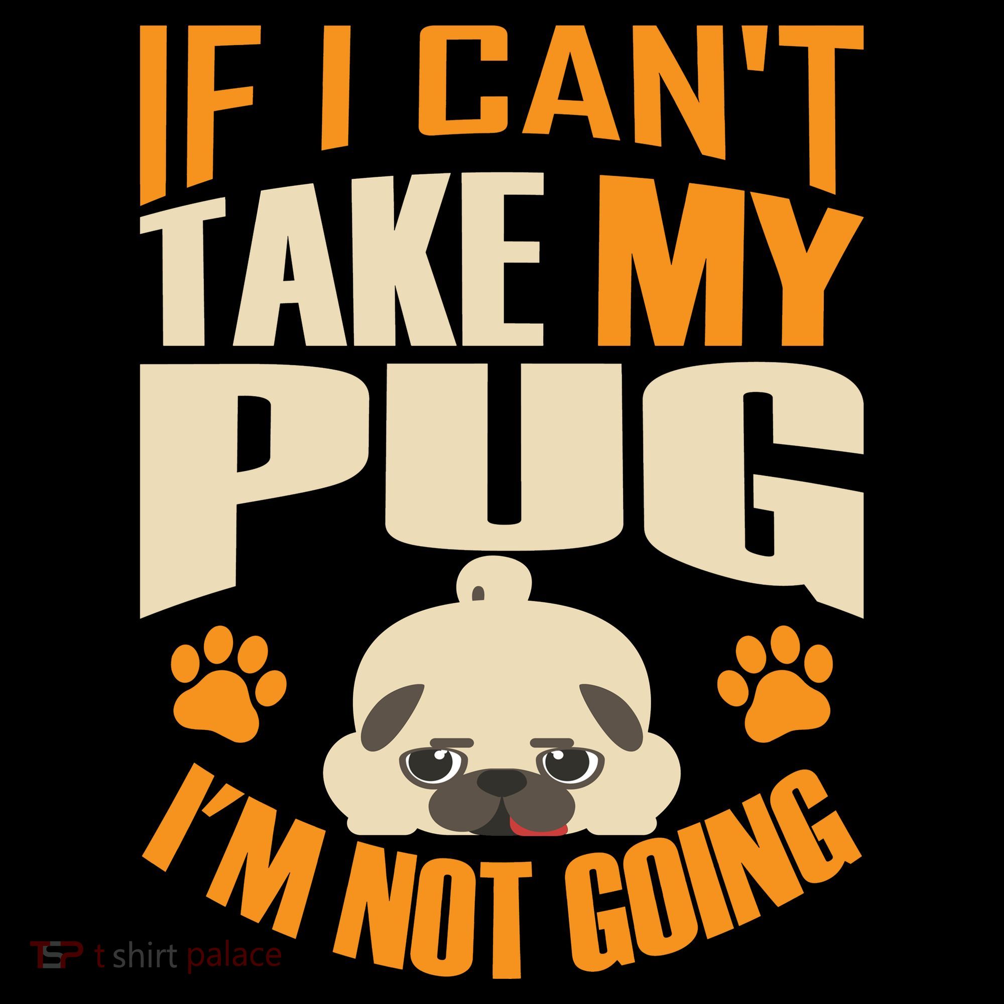 If I Can't Take My Pug I'm Not Going Toddler Hoodie