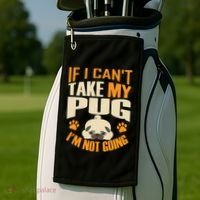 If I Can't Take My Pug I'm Not Going Golf Towel thumb 2