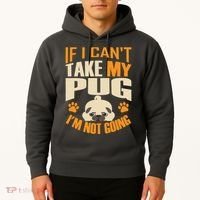 If I Can't Take My Pug I'm Not Going Hoodie thumb 2