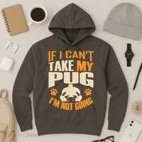 If I Can't Take My Pug I'm Not Going Hoodie thumb 3