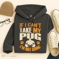 If I Can't Take My Pug I'm Not Going Hoodie thumb 4